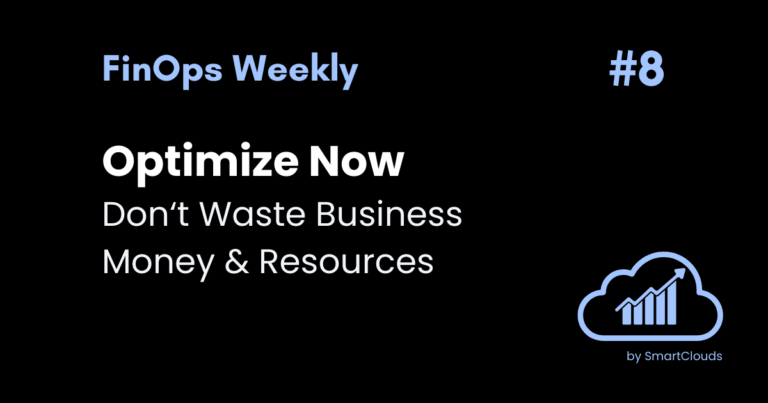 FinOps: Optimize Now. Don‘t Waste Business Money & Resources 5 FinOps: Optimize Now. Don‘t Waste Business Money & Resources