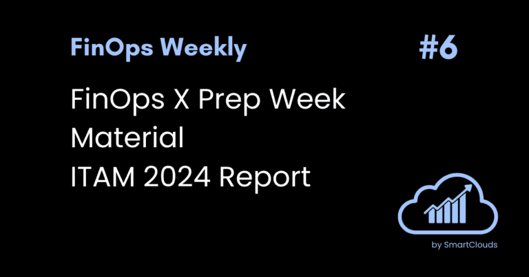 FinOps X Prep Material, ITAM 2024 Report & More 8 FinOps X Prep Material, ITAM 2024 Report & More