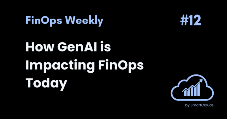 How GenAI is Impacting FinOps Today 1 How GenAI is Impacting FinOps Today