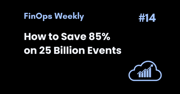How to Save 85% on 25 Billion Events 9 How to Save 85% on 25 Billion Events