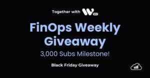 FinOps Weekly 3,000 Subs Giveaway