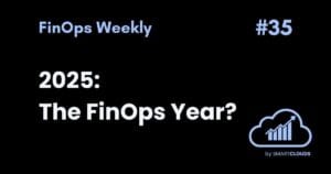 2025: The FinOps Year?