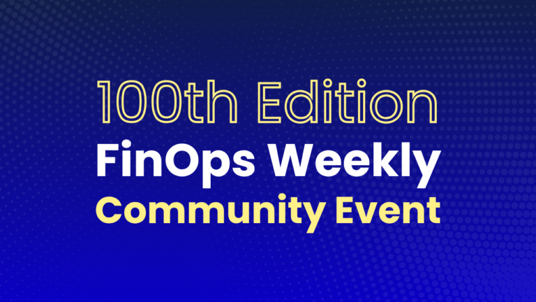 100 Edition FinOps Weekly Community Event